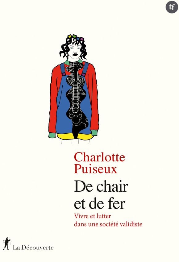 Charlotte Puiseux nous explique dans son livre "De chair et de fer" comment lutter dans une société validiste, autrement dit, qui discrimine et stigmatise les personnes handicapées