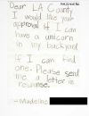 La petite Madeline a adressé un courrier au département chargé de la protection et du contrôle des animaux de Los Angeles. : "Cher Monsieur, chère Madame, je voudrais bien avoir votre autorisation pour garder une licorne dans mon jardin, si j'arrive à en trouver une"
