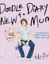 Au fil des pages de son "Doodle Diary of a new mum", Lucy Scott raconte avec humour l'envers de la parentalité