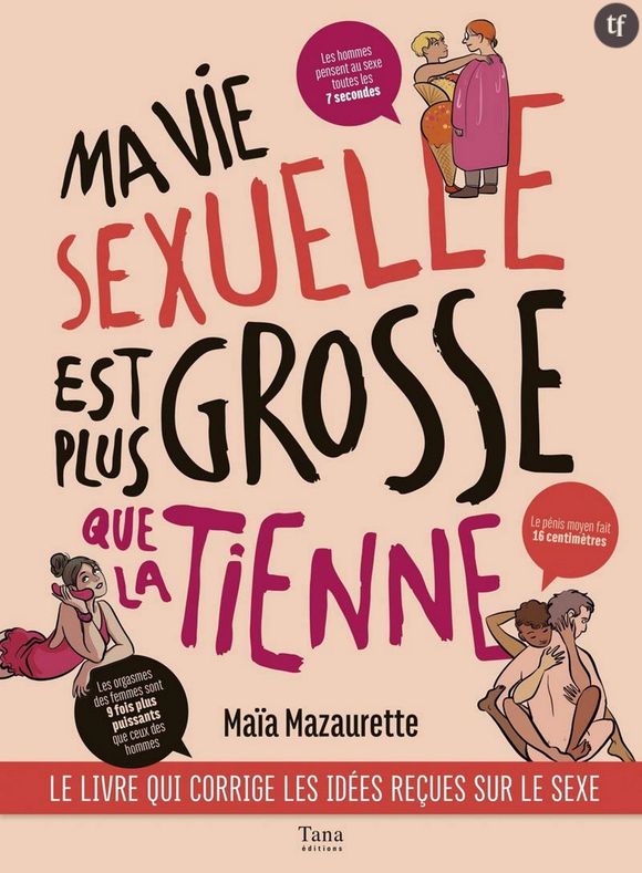 "Ma vie sexuelle est plus grosse que la tienne" de Maia Mazaurette
