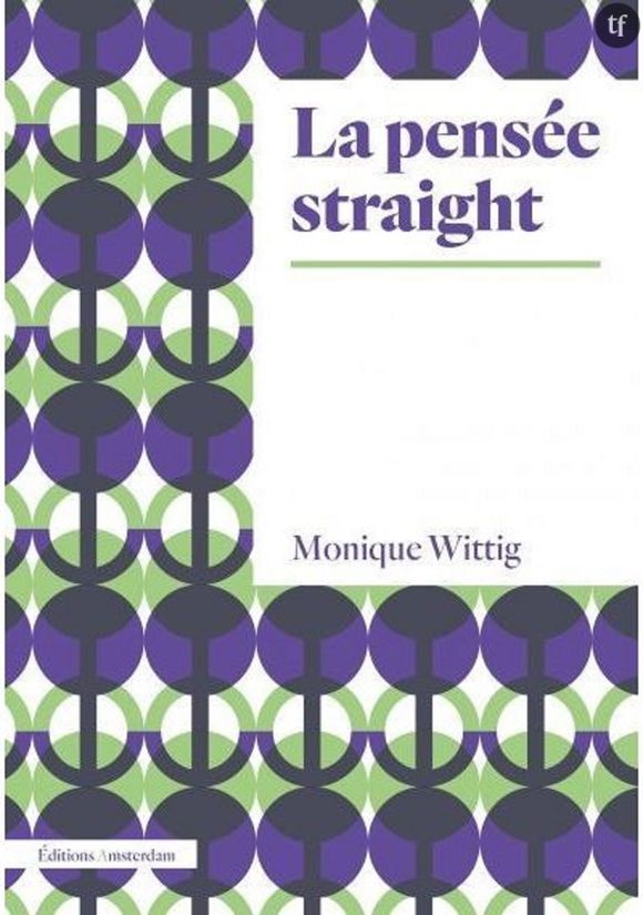 "La pensée straight", essai théorisant l'hétérosexualité en tant que "régime politique".