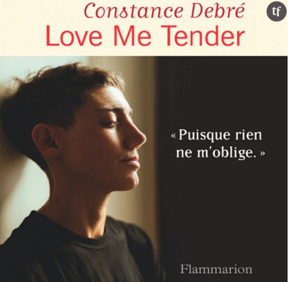 "Love me tender", le livre poignant de Constance Debré.