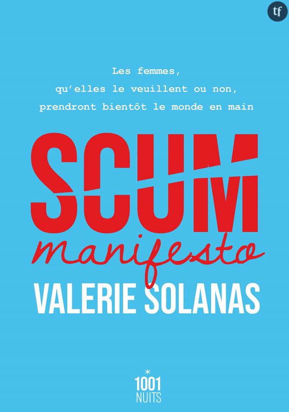 "Scum Manifesto", lecture radicale, extrême, provocatrice... Bref : nécessaire.