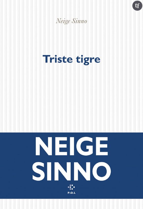 Oui mais c'est quoi ce bouquin ? On vous en a déjà parlé ici en long, en large, en travers : Triste Tigre, l'objet littéraire fascinant de Neige Sinno.
