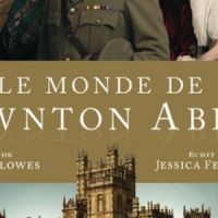 Downton Abbey : un livre sort pour les fans de la série