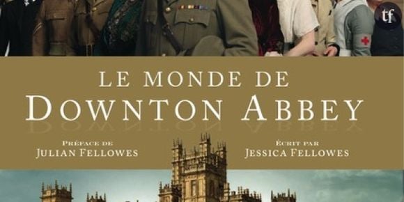 Downton Abbey : un livre sort pour les fans de la série