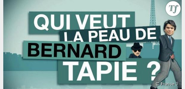 Qui veut la peau de Benard Tapie : le reportage sur France 3 Replay / Pluzz