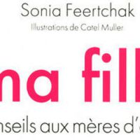 Ma Fille, conseils aux mères d'ados par Sonia Feertchak