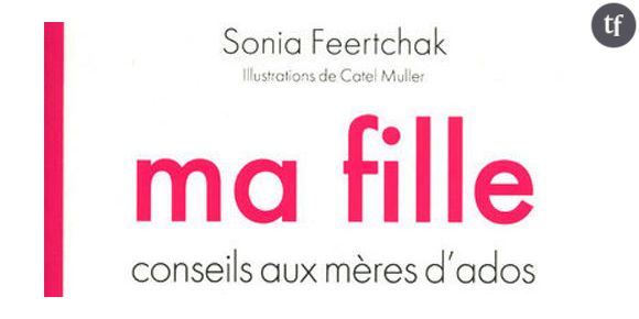 Ma Fille, conseils aux mères d'ados par Sonia Feertchak