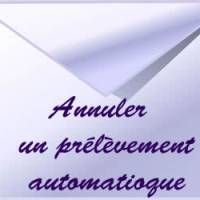 Comment annuler un prélèvement automatique?