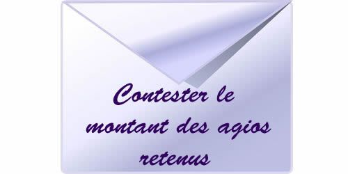 Comment contester le montant des agios?