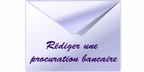 Comment rédiger une procuration bancaire?