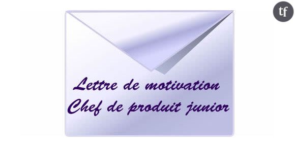 Rédiger une lettre de motivation - Chef de produit junior