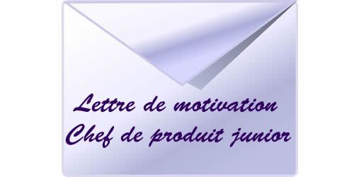 Rédiger une lettre de motivation - Chef de produit junior 