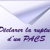 Comment déclarer la rupture d'un PACS?