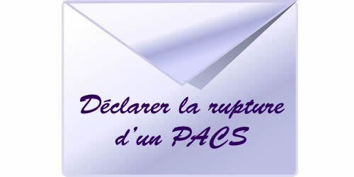 Comment déclarer la rupture d'un PACS?