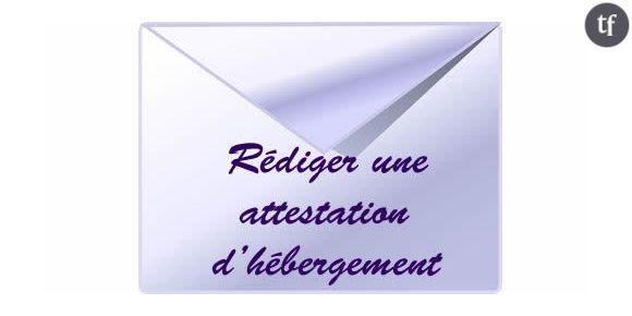 Comment rédiger une attestation d'hébergement?