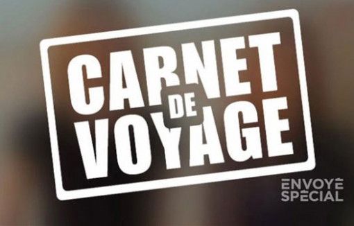 Carnets de voyage d'Envoyé spécial : l'émission du 2 juillet sur France 2 Replay