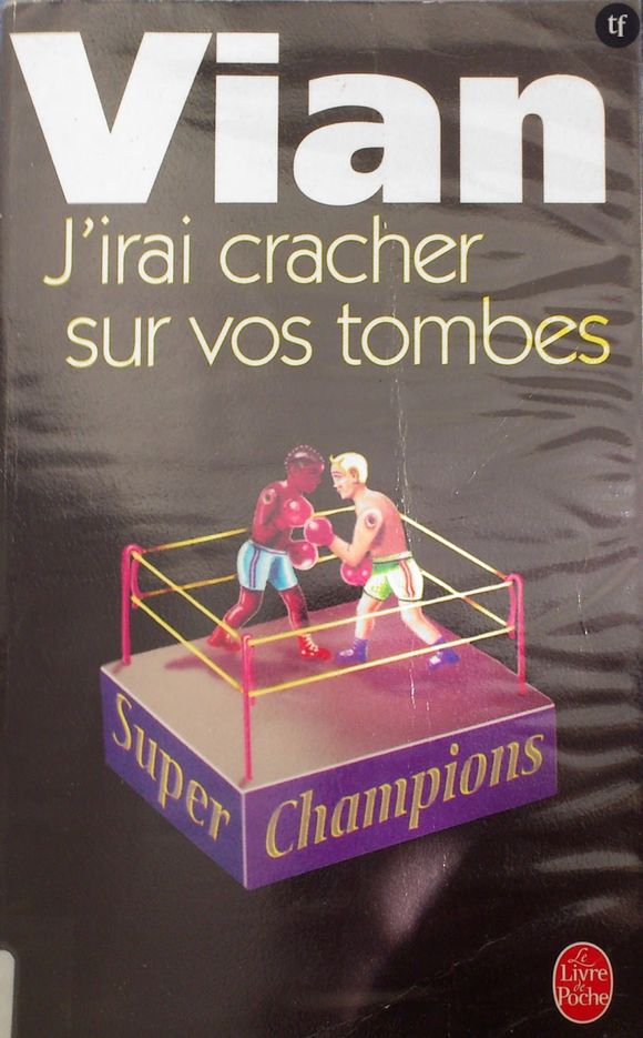 "J'irai craché sur vos tombes".