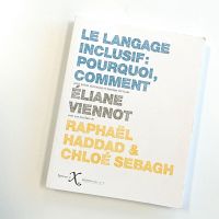 Loin des clichés : LE livre pour tout comprendre à l'écriture inclusive