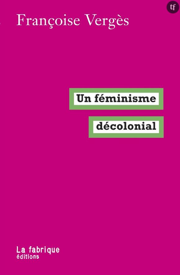 "Le féminisme décolonial", un must-read de la pensée militante.