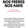Avec "Nos pères nos frères nos amis", le journaliste Mathieu Palain s'est inscruté dans un groupe de parole pour hommes coupables de violences conjugales.