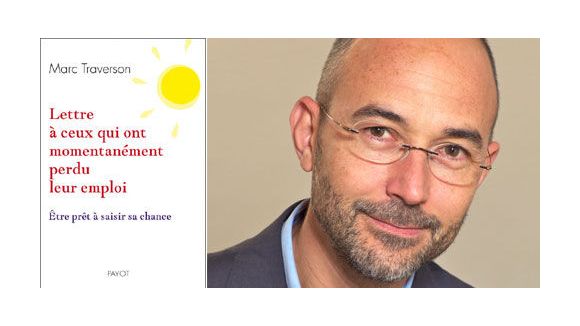 « Lettre à ceux qui ont momentanément perdu leur emploi », Marc Traverson