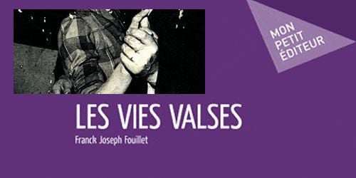 "Les Vies Valses" de Franck Joseph Fouillet (Ed. Mon Petit Editeur) - L'amour toujours, même après soixante ans ?