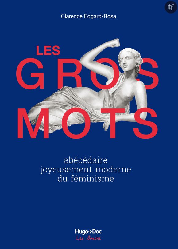 "Les gros mots : Abécédaire joyeusement moderne du féminisme" de Clarence Edgard-Rosa