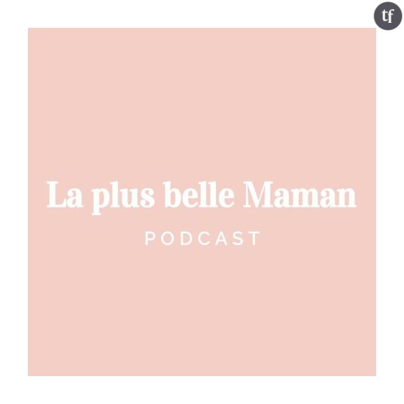 Podcast : La Plus Belle Maman