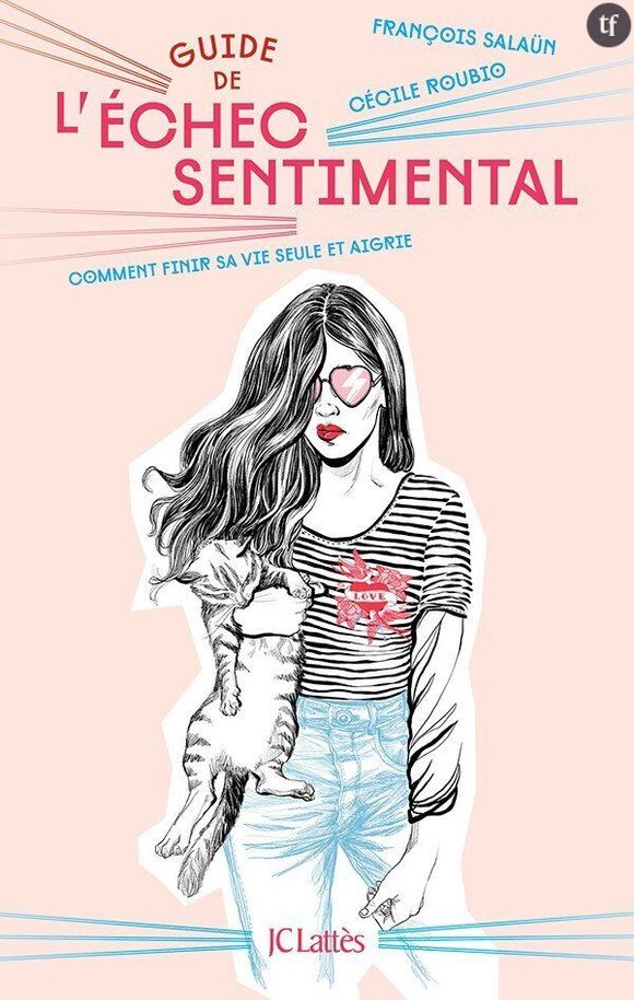 Le guide de l'échec sentimental", par François Salaün et Cécile Rubio