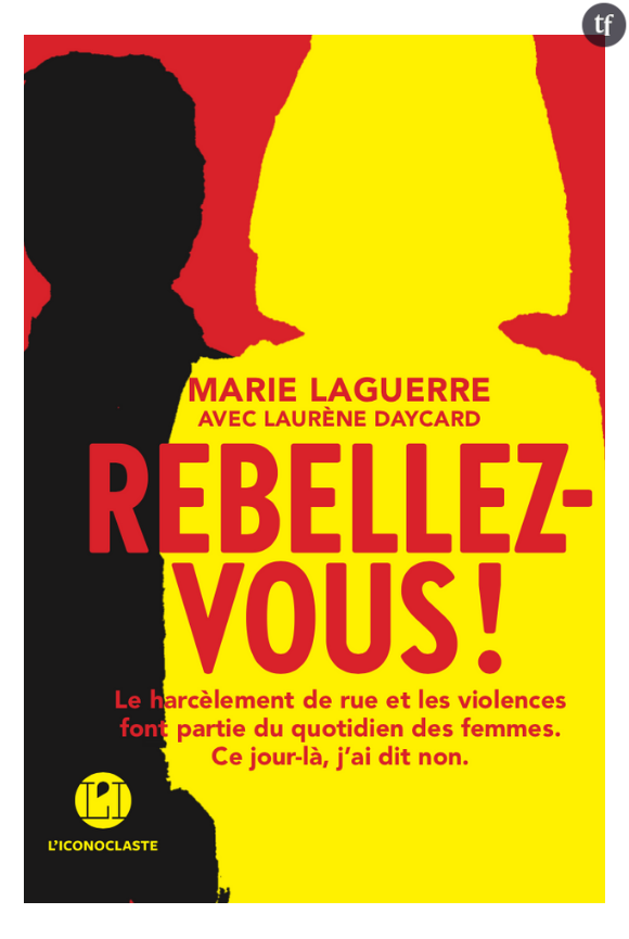"Rebellez-vous !", de Marie Laguerre avec Laurène Daycard (ed. L'Iconoclaste)