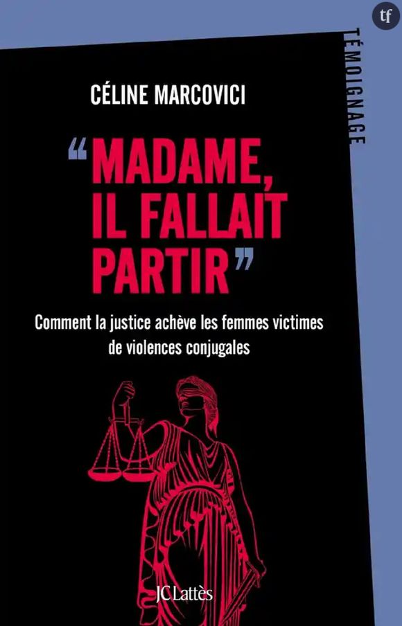 "Madame, il fallait partir", enquête sur les violences conjugales de Céline Marcovici.