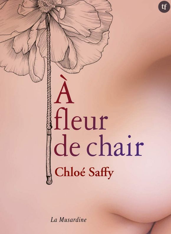 "A fleur de chair", la nouvelle fiction sulfureuse de Chloé Saffy.