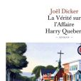 "La Vérité sur l'Affaire Harry Québert", de Joël Dicker