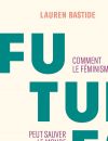 Le féminisme peut-il sauver le monde ? C'est ce qu'affirme Lauren Bastide dans "Futures", livre foisonnant sur MeToo, l'écoféminisme, l'affaire PPDA, la sororité, le lesbianisme...