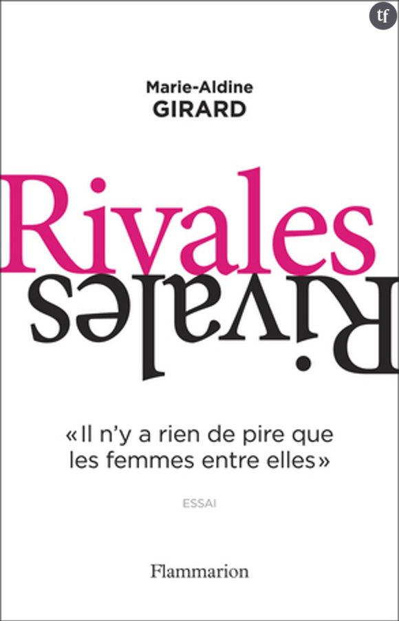 Deux ouvrages passionnants étudient les mécanismes d'un sujet complexe : les rivalités féminines dont "Rivales" de Marie-Aldine Girard...