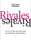 Deux ouvrages passionnants étudient les mécanismes d'un sujet complexe : les rivalités féminines. D'abord, "Rivales" de Marie-Aldine Girard...