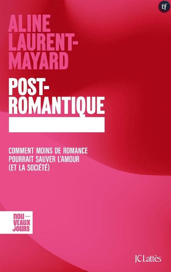 Post romantique, d'Aline Laurent Mayard, éditions JC Lattès.