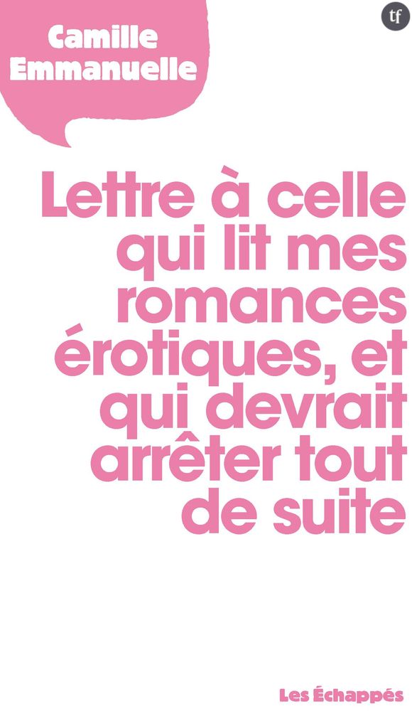 "Lettre à celle qui lit mes romances érotiques et qui devrait arrêter tout de suite" de Camille Emmanuelle